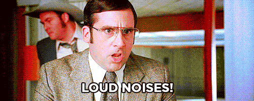 Gif - 'Loud noises!'