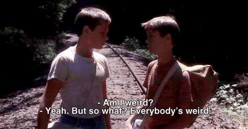 Stand By Me Gif. Two children talking - 'Am I weird?' 'Yeah. But so what? Everybody's weird'