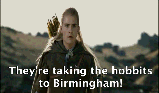 they're taking the hobbits to Birmingham