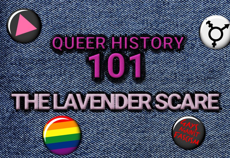 Queer History 101: The Lavender Scare