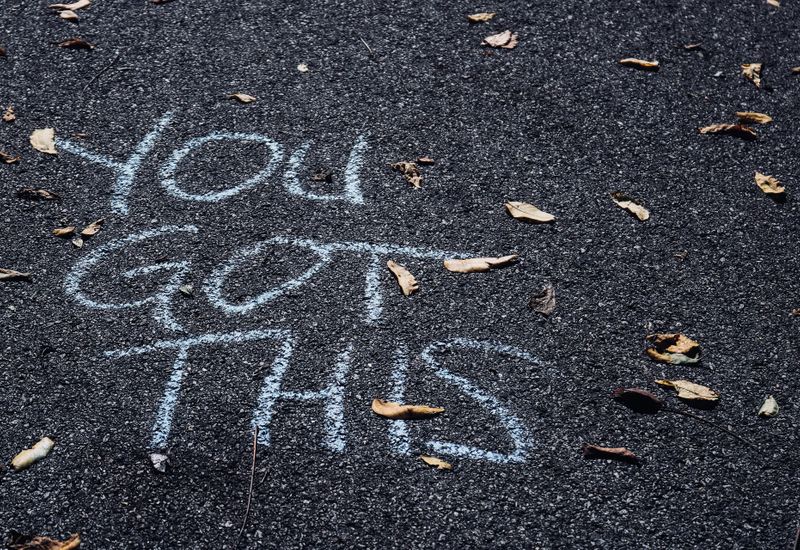 "you got this" written in chalk on a pvement